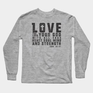 Love the Lord your God Long Sleeve T-Shirt